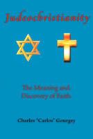 Judeochristianity: The Meaning and Discovery of Faith 193691218X Book Cover