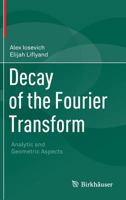 Decay of the Fourier Transform: Analytic and Geometric Aspects 3034806248 Book Cover