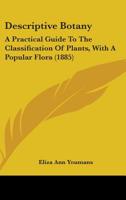 Descriptive Botany: A Practical Guide to the Classification of Plants 1017922691 Book Cover