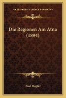 Die Regionen Am Atna (1894) 1141819864 Book Cover