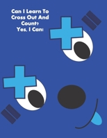 Can I Learn To Cross Out And Count? Yes, I Can! B099C2ZLNV Book Cover