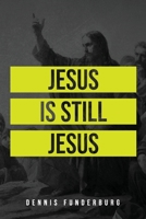 Jesus is still Jesus 0578822709 Book Cover