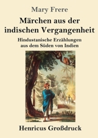 Marchen Aus Der Indischen Vergangenheit: Hindustanische Erzahlungen Aus Dem Suden Von Indien 1497518245 Book Cover