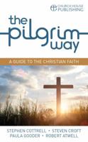 The Pilgrim Way: A Guide to the Christian Faith 1781400636 Book Cover