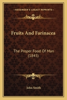 Fruits And Farinacea: The Proper Food Of Man (1845) 1164654020 Book Cover