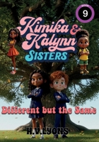Kimika & Kalynn: Sisters – Different but the Same B0G6L9K2S8 Book Cover
