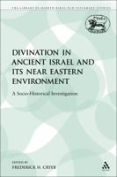 Divination in Ancient Israel and Its Near Eastern Environment: A Socio-Historical Investigation (Journal for the Study of the Old Testament Suppleme) 0567378497 Book Cover