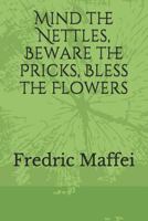 Mind the Nettles, Beware the Pricks, Bless the Flowers 1790670853 Book Cover