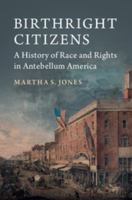 Birthright Citizens: A History of Race and Rights in Antebellum America 1316604721 Book Cover