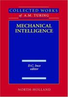 Collected Works of A.M. Turing: Mechanical Intelligence 0444880585 Book Cover