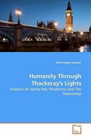 Humanity Through Thackeray's Lights: Analysis of Vanity Fair, Pendennis and The Newcomes 363915584X Book Cover