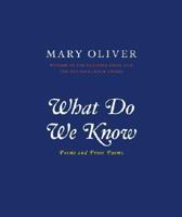 What Do We Know: Poems and Prose Poems 0306812061 Book Cover