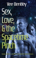 Sex, Love, and the Spacetime Pinch 150923263X Book Cover