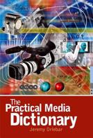 The Practical Media Dictionary (Arnold Publication) 0340809035 Book Cover