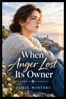 When Anger Lost Its Owner B0HMC5DLMT Book Cover