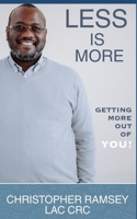 Less is More: Getting More Out of You! (Self-Management Series) B0H8K9CWFD Book Cover