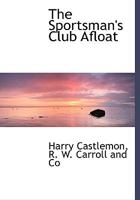 The Sportsman's Club Afloat 3742898698 Book Cover