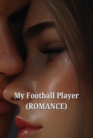 My Football Player (ROMANCE) B0DT962YP6 Book Cover