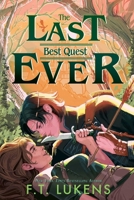 The Last Best Quest Ever 1665950978 Book Cover