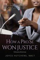 How A Pro Se Won Justice: An Inside Look at an Educator's Stunning Civil Rights-Employment Victory Against the Chicago Board of Education in the US Court of Appeals for the Seventh Circuit 1530021545 Book Cover