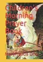 Children's Morning Prayer Book: English Edition - A Prayer for Each Day of the Month 1096028875 Book Cover