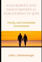 Julia Roberts and Danny Moder’s 23-Year Journey of Love: Family, and Unshakable Commitment B0FJ6VYLHL Book Cover