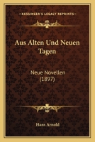 Aus Alten Und Neuen Tagen: Neue Novellen (1897) 116676804X Book Cover