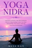 Yoga Nidra: Learn How to Practice Yoga Nidra Meditation. Discover Chakra Healing, Awake Your Mind, Soul and Body. Stop Anxiety Achieving Deep Sleep and Relaxation B087RGBVBG Book Cover