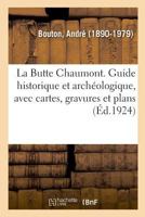 La Butte Chaumont. Guide historique et archéologique, avec cartes, gravures et plans 2329044224 Book Cover