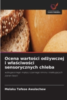 Ocena wartosci odzywczej i wlasciwosci sensorycznych chleba (Polish Edition) 6630413040 Book Cover