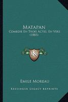 Matapan: Comedie En Trois Actes, En Vers (1885) 1166575969 Book Cover