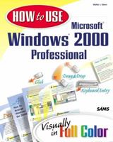 How to Use Microsoft Windows 2000 Professional 0672317117 Book Cover