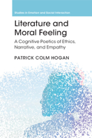 Literature and Moral Feeling: A Cognitive Poetics of Ethics, Narrative, and Empathy 1009169491 Book Cover