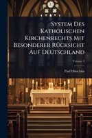 System Des Katholischen Kirchenrechts Mit Besonderer RÃ1/4cksicht Auf Deutschland (German Edition) 1024008584 Book Cover