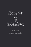 Words Of Wisdom Happy Couple: Blank Lined Journal, Cute Notebook to Write Thoughts and Notes, Wedding, Honeymoon Gifts for Newlyweds, Annniversary Gifts 1660205395 Book Cover