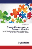 Change Management in Academic Libraries 3848449951 Book Cover