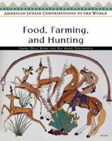 Food, Farming, and Hunting (American Indian Contributions to the World) 0816053936 Book Cover