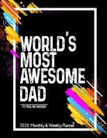World's Most Awesome DAD 2020 Planner Weekly And Monthly: Funny Gift For DAD - Planner 2020 Weekly And Monthly - Motivation Successful habits Self improvement Planner Agenda Calendar Notepad (Weekly D 1654553042 Book Cover