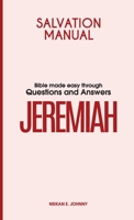 Salvation Manual: Bible Made Easy through Questions and Answers for the Book of Jeremiah 1803813695 Book Cover