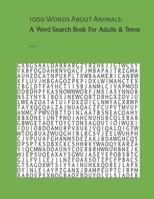 1000 Words About Animals: A Word Search Book For Adults & Teens B08TQ4T8RW Book Cover