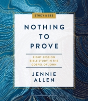 Nothing to Prove Study Guide: A Study in the Gospel of John 0310141958 Book Cover
