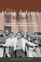 The Hank Adams Reader: An Exemplary Native Activist and the Unleashing of Indigenous Sovereignty 1555914470 Book Cover
