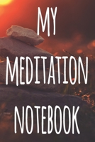 My Meditation Notebook: 120 pages to record your meditations - ideal way to reflect and ideal gift for anyone who enjoys meditation! 1692737333 Book Cover