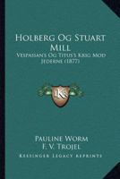 Holberg Og Stuart Mill: Vespasian's Og Titus's Krig Mod Jederne (1877) 1166922146 Book Cover