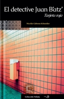 El detective Juan B'atz': Tarjeta roja (Voluta) (Spanish Edition) B0DQFLQGXK Book Cover