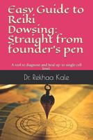 Easy Guide to Reiki Dowsing: Straight from founder's pen: A tool to diagnose and heal up-to single cell level. 1718045921 Book Cover