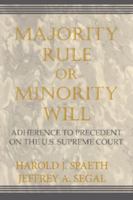 Majority Rule or Minority Will: Adherence to Precedent on the U.S. Supreme Court 0521805716 Book Cover