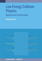Low Energy Collision Physics: Applications to Cold Atoms 0750339608 Book Cover
