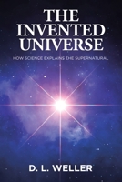 The Invented Universe: How Science Explains the Supernatural B0F74PBJSQ Book Cover