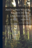 Arid-land Water Rights In The United States: The Colorado Water Right 101818659X Book Cover